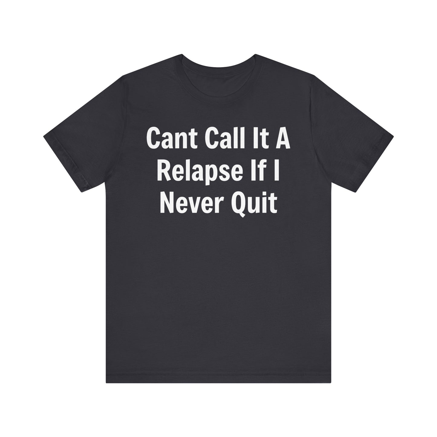 Relapse T-Shirt - SatireMerch