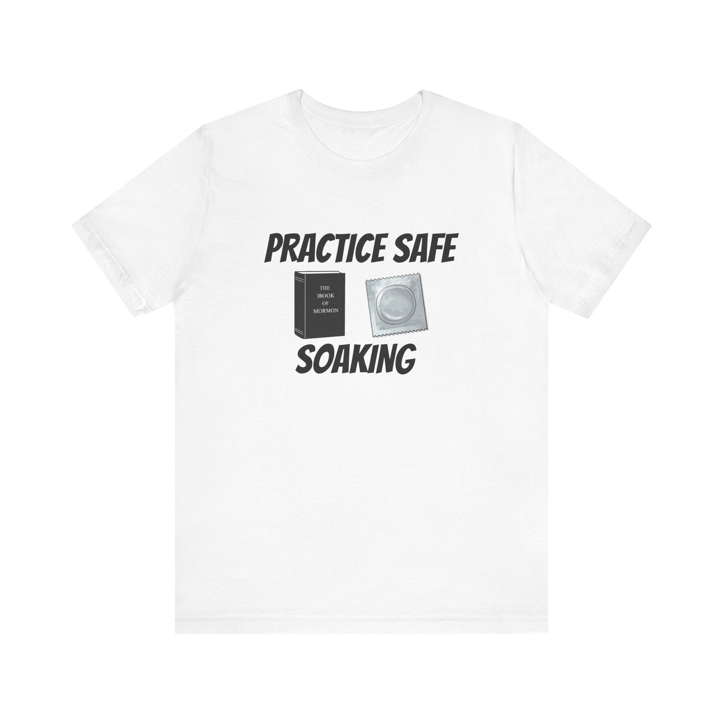 Safe Soaking T-Shirt - SatireMerch