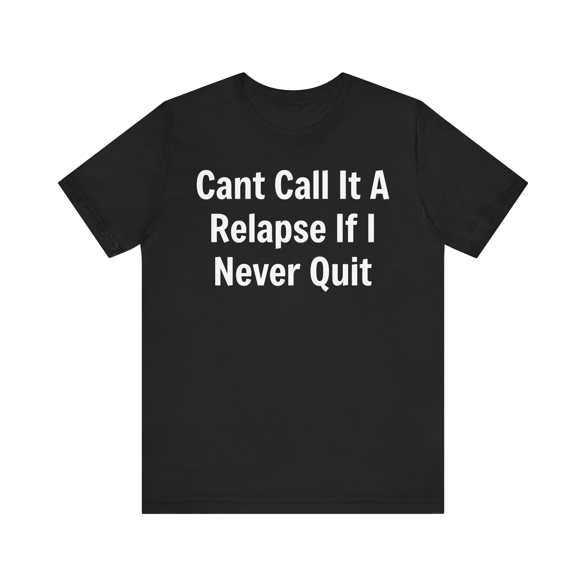 Relapse T-Shirt - SatireMerch