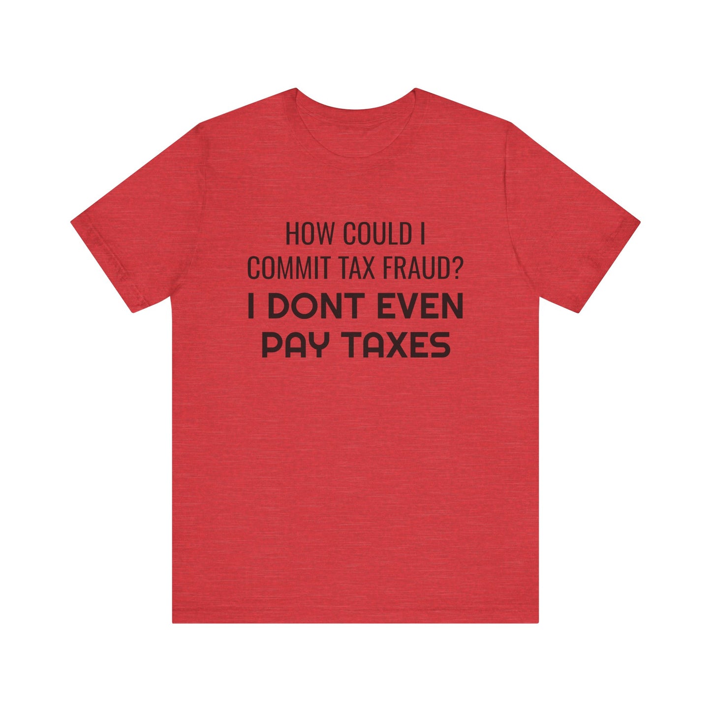 Tax Fraud T-Shirt - SatireMerch