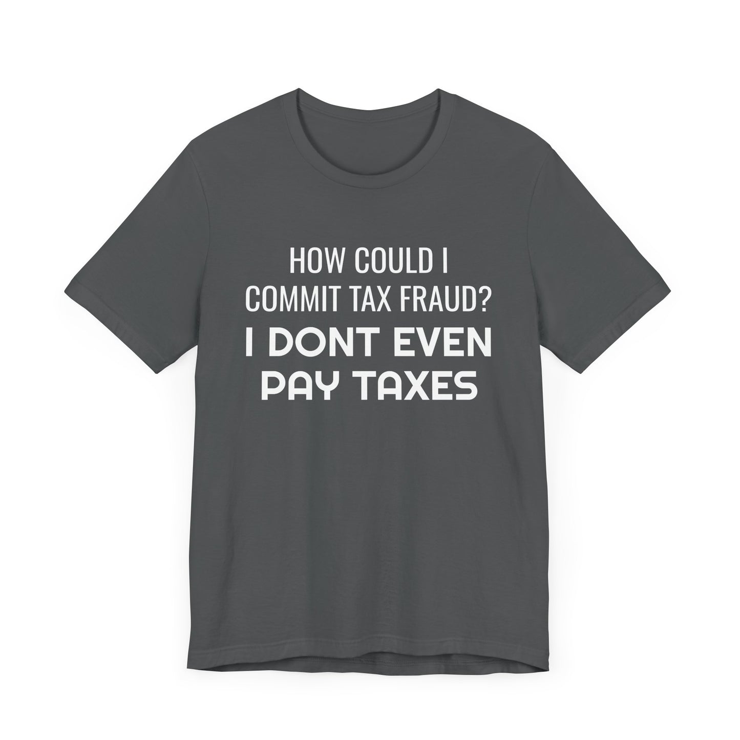 Tax Fraud T-Shirt - SatireMerch