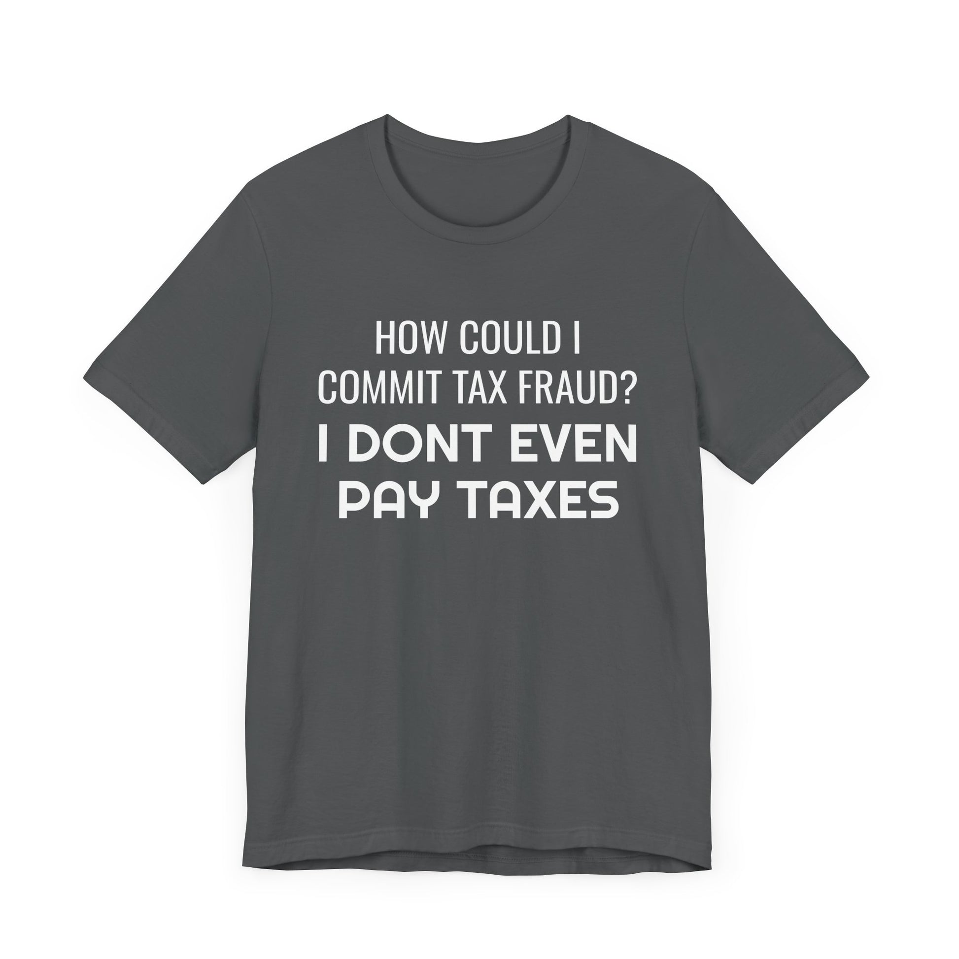 Tax Fraud T-Shirt - SatireMerch