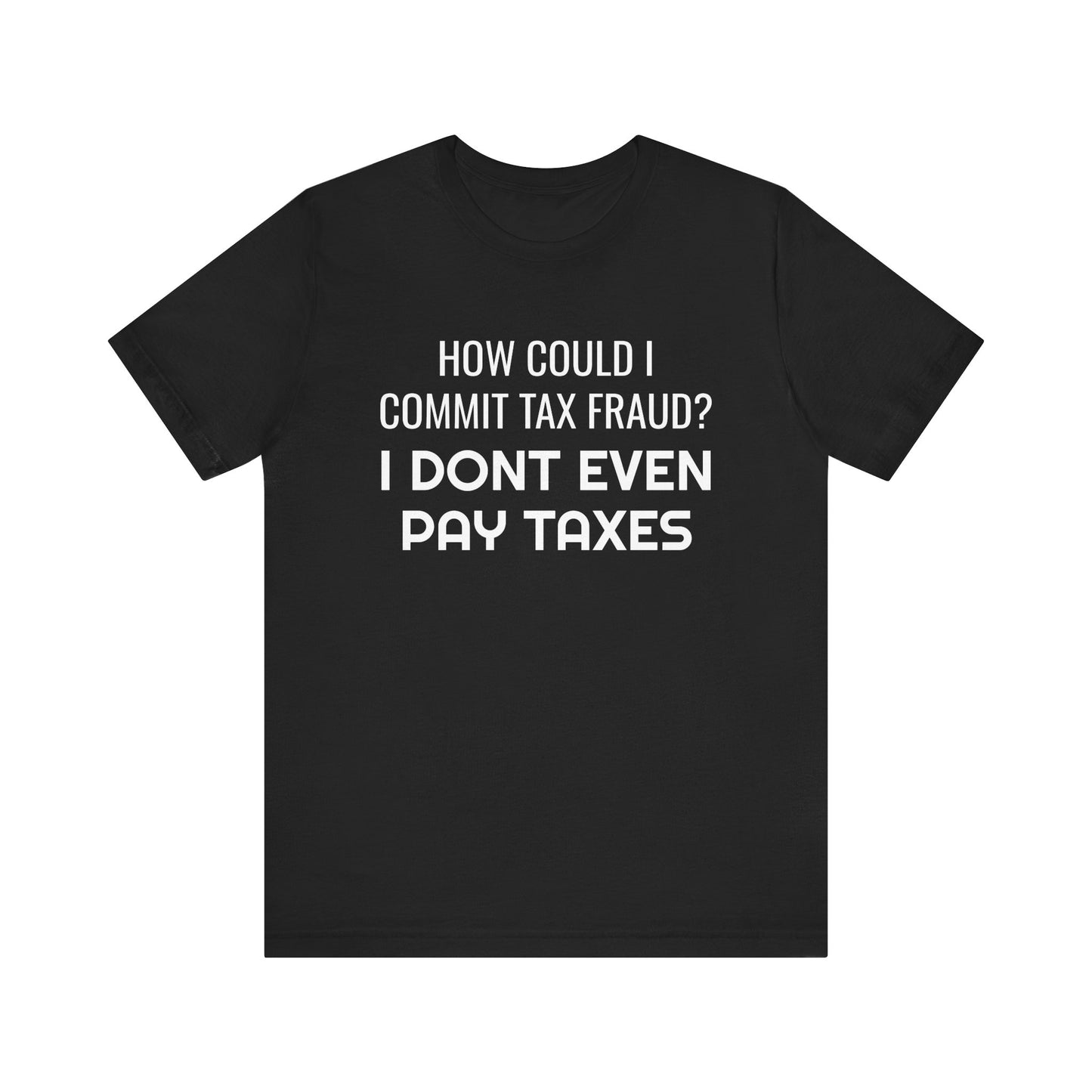 Tax Fraud T-Shirt - SatireMerch