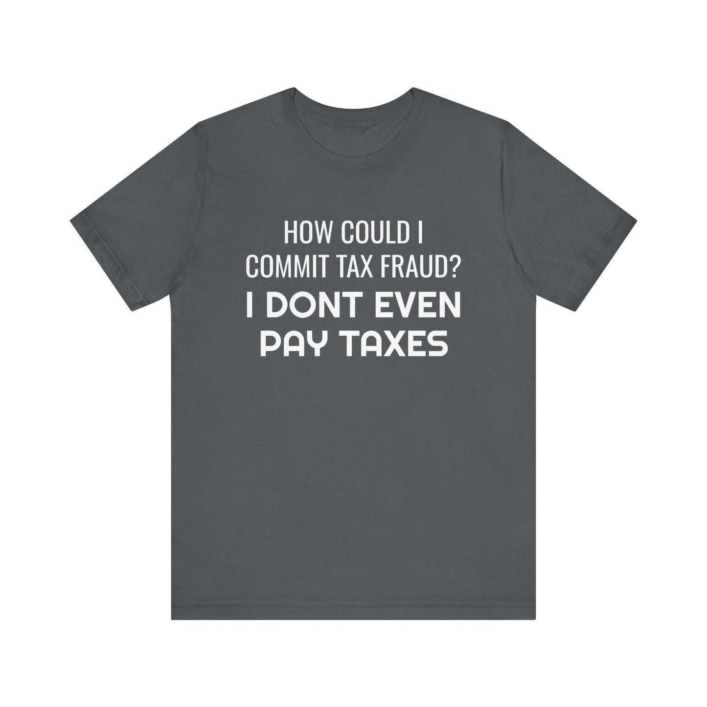 Tax Fraud T-Shirt - SatireMerch
