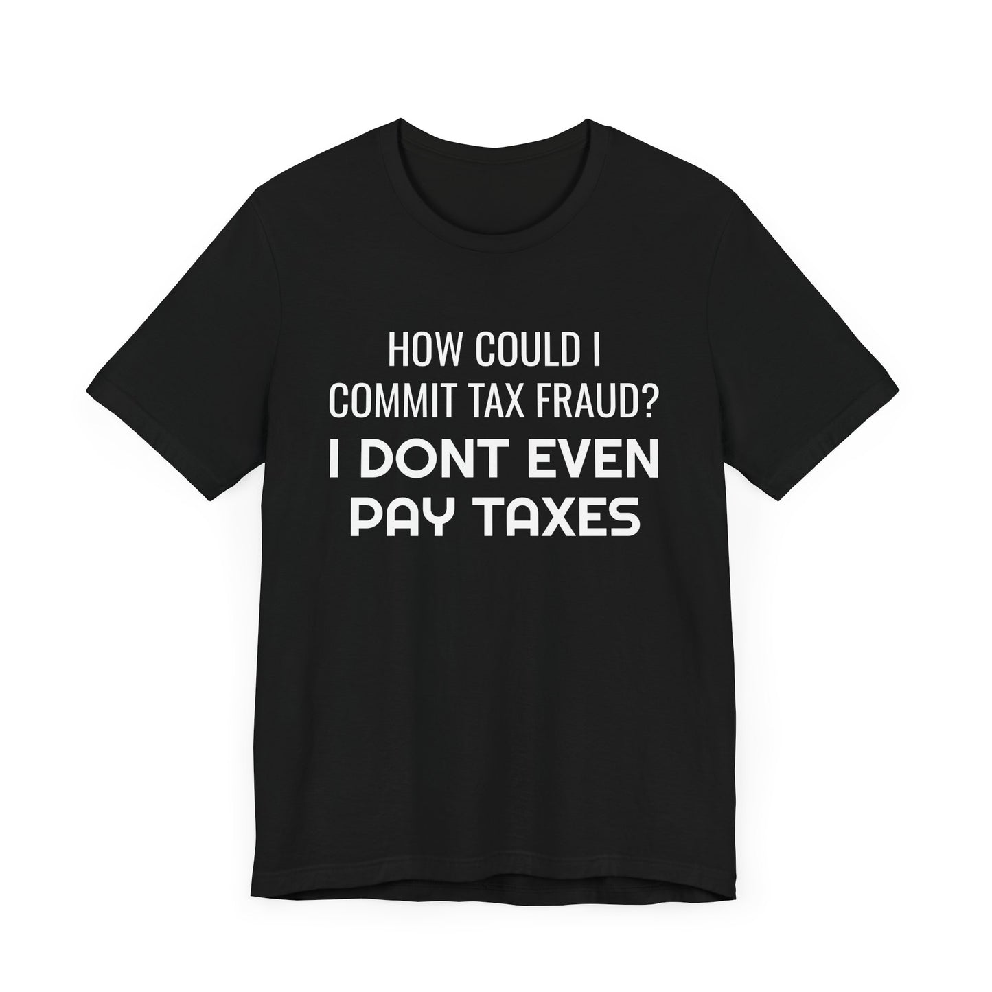 Tax Fraud T-Shirt - SatireMerch