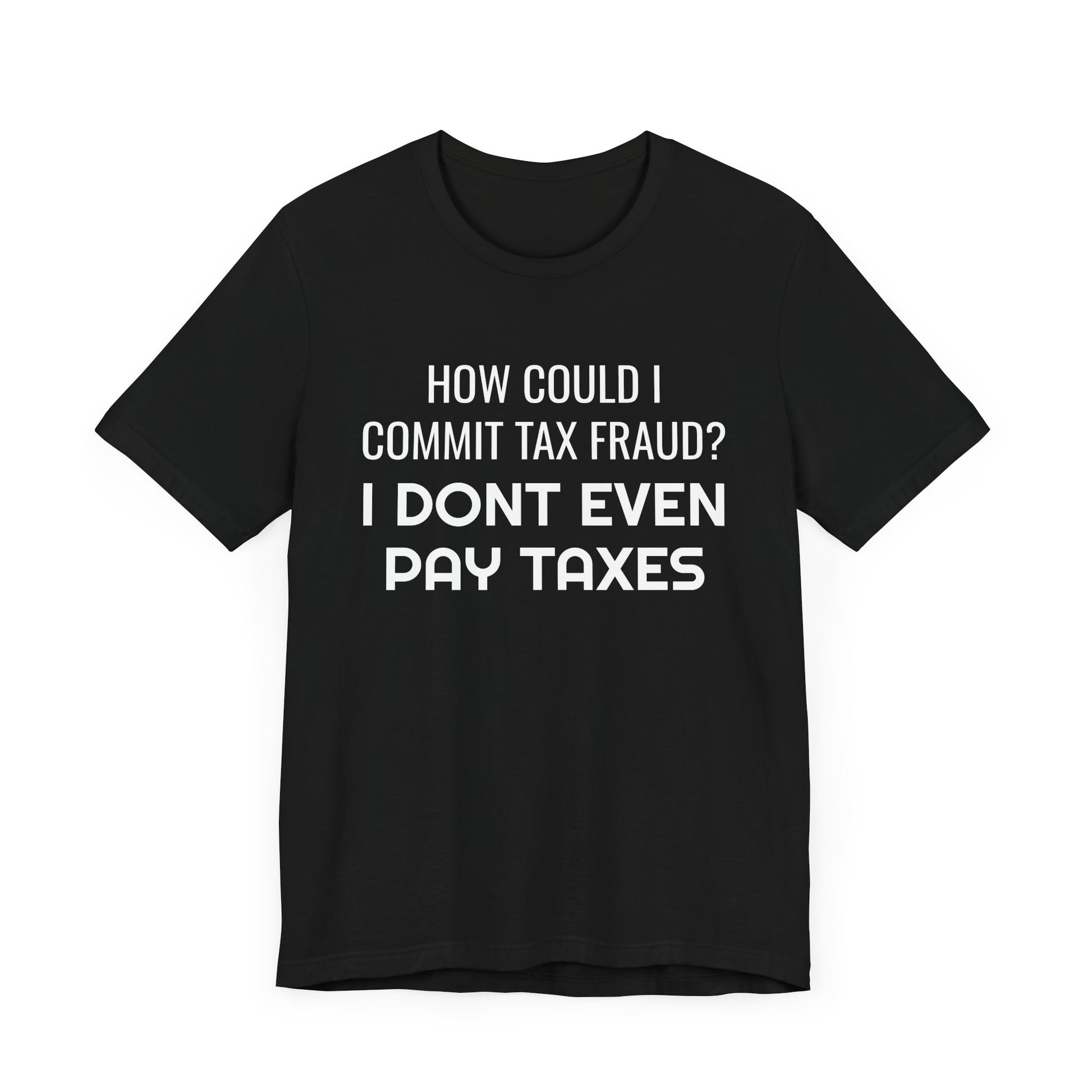 Tax Fraud T-Shirt - SatireMerch